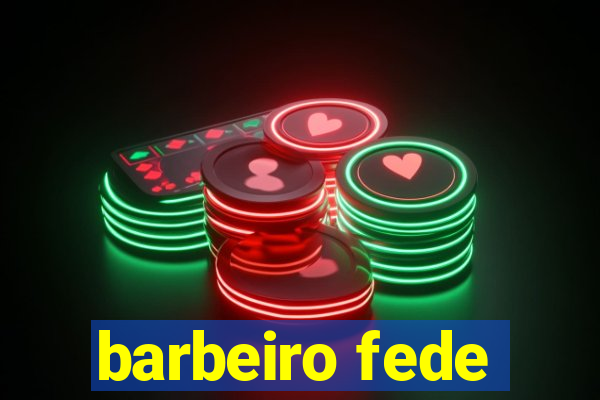 barbeiro fede